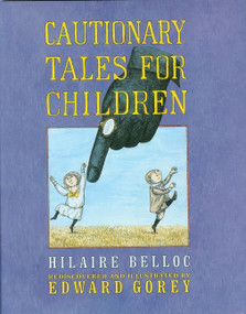 Cautionary Tales For Children by Edward Gorey, Hilaire Belloc, 9780151007158