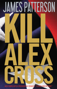 Kill Alex Cross by James Patterson, 9780316189255
