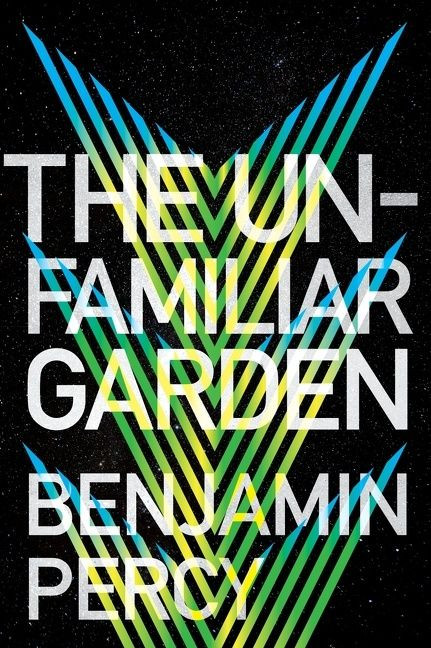 The Unfamiliar Garden by Benjamin Percy, 9780358332718