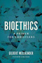 Bioethics (A Primer for Christians) by Gilbert Meilaender, 9780802878168