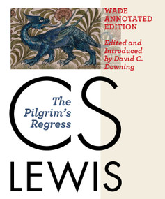 The Pilgrim's Regress, Wade Annotated Edition by C. S. Lewis, 9780802878991