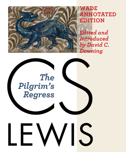 The Pilgrim's Regress, Wade Annotated Edition by C. S. Lewis, 9780802878991