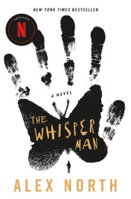 The Whisper Man (A Novel) by Alex North, 9781250317995