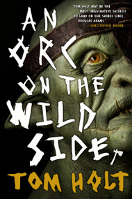 An Orc on the Wild Side by Tom Holt, 9780316270854
