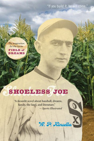 Shoeless Joe (The Inspiration for FIELD OF DREAMS) by W. P. Kinsella, 9780395957738