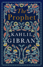 The Prophet (Annotated Edition with illustrations) - 9781847498274 by Kahlil Gibran, 9781847498274