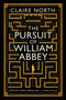 The Pursuit of William Abbey by Claire North, 9780316316842