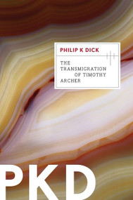 The Transmigration Of Timothy Archer by Philip K. Dick, 9780547572604