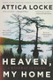 Heaven, My Home by Attica Locke, 9780316363396