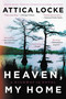 Heaven, My Home by Attica Locke, 9780316363396