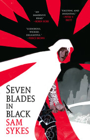 Seven Blades in Black by Sam Sykes, 9780316363433