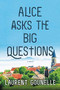 Alice Asks the Big Questions by Laurent Gounelle, Sandra Smith, 9780316474146