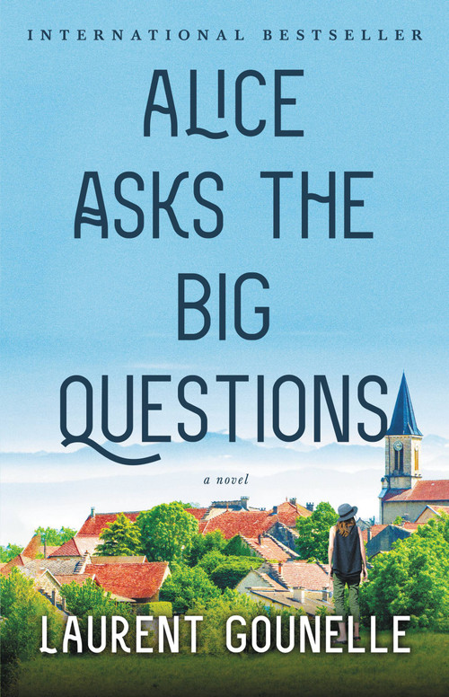 Alice Asks the Big Questions by Laurent Gounelle, Sandra Smith, 9780316474146