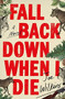 Fall Back Down When I Die by Joe Wilkins, 9780316475341
