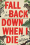 Fall Back Down When I Die by Joe Wilkins, 9780316475341