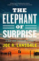 The Elephant of Surprise by Joe R. Lansdale, 9780316479875