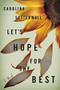 Let's Hope for the Best by Carolina Setterwall, 9780316489621
