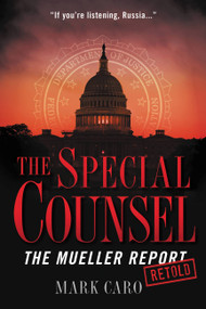 The Special Counsel (The Mueller Report Retold) by Mark Caro, 9780316496261