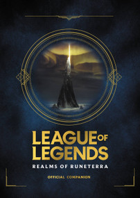 League of Legends: Realms of Runeterra (Official Companion) by Riot Games, 9780316497329