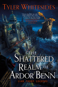 The Shattered Realm of Ardor Benn by Tyler Whitesides, 9780316520287