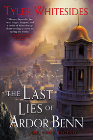 The Last Lies of Ardor Benn by Tyler Whitesides, 9780316520324