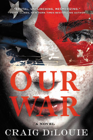 Our War (A Novel) - 9780316525275 by Craig DiLouie, 9780316525275