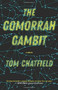 The Gomorrah Gambit by Tom Chatfield, 9780316526692