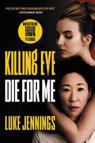 Killing Eve: Die for Me by Luke Jennings, 9780316536974