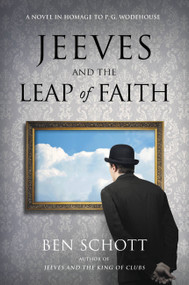 Jeeves and the Leap of Faith (A Novel in Homage to P. G. Wodehouse) by Ben Schott, 9780316541046