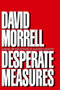Desperate Measures by David Morrell, 9780446517911