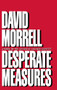 Desperate Measures by David Morrell, 9780446517911