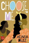 Choose Me by Xenia Ruiz, 9780446576703