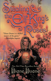 Stealing the Elf-King's Roses by Diane Duane, 9780446609838
