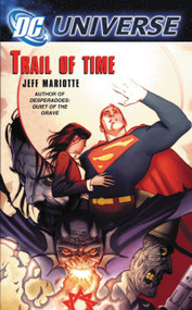 DC Universe: Trail of Time by Jeff Mariotte, 9780446616591
