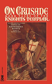 On Crusade (More Tales of the Knights Templar) by Katherine Kurtz, 9780446673396