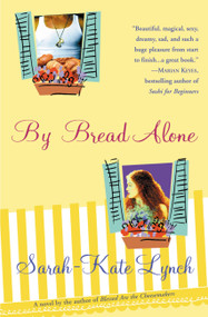 By Bread Alone by Sarah-Kate Lynch, 9780446696272