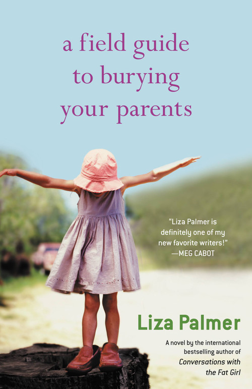 A Field Guide to Burying Your Parents by Liza Palmer, 9780446698382