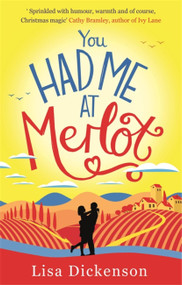 You Had Me at Merlot (The Complete Novel) by Lisa Dickenson, 9780751561937