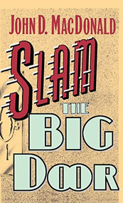 Slam the Big Door by John D. MacDonald Publishing, Inc., 9780892961900