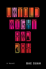 Untold Night and Day (A Novel) by Bae Suah, 9781419744389