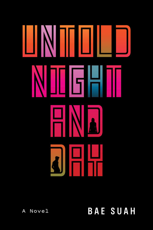 Untold Night and Day (A Novel) by Bae Suah, 9781419744389