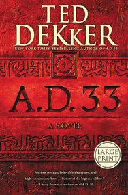 A.D. 33 (A Novel) - 9781455536245 by Ted Dekker, 9781455536245