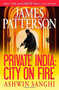 Private India: City on Fire by James Patterson, Ashwin Sanghi, 9781455560820