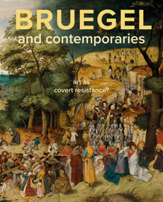 Bruegel and Contemporaries (Art as a Covert Resistance) by Lars Hendrikman, Dorien Tamis, 9789462623163