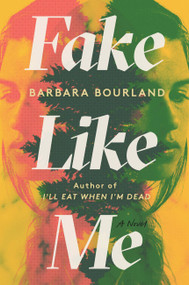 Fake Like Me by Barbara Bourland, 9781538759516