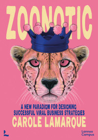 Zoonotic (A new paradigm for designing successful viral business strategies) by Carole Lamarque, 9789401475143