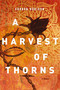 A Harvest of Thorns by Corban Addison, 9780718042295