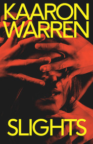 Slights by Kaaron Warren, Kaaron Warren, 9781925956757