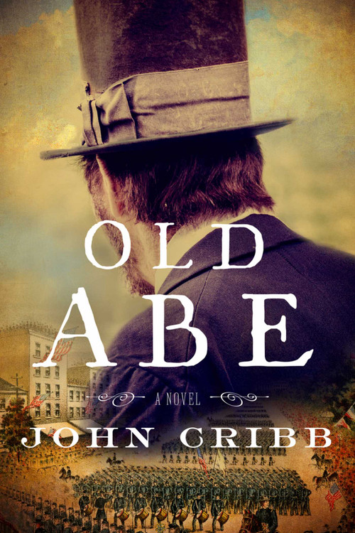 Old Abe (A Novel) by John Cribb, 9781645720164
