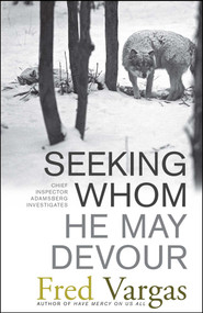 Seeking Whom He May Devour (Chief Inspector Adamsberg Investigates) by Fred Vargas, 9780743284028